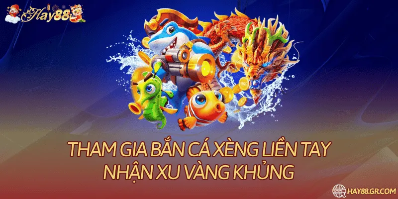 Tham Gia Bắn Cá Xèng Liền Tay Nhận Xu Vàng Khủng